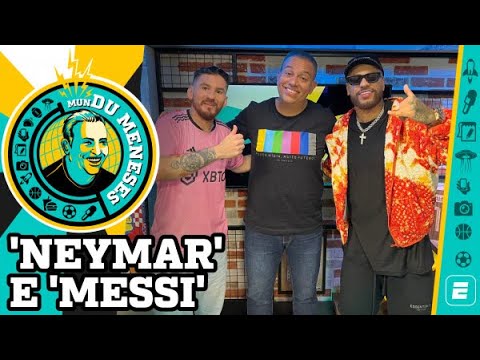 'NEYMAR' E 'MESSI' | MunDu Meneses ep. 32
