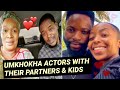UMKHOKHA ACTORS THEIR PARTNERS KIDS IN REAL LIFE 2023