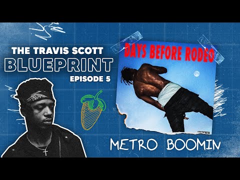 The Travis Scott Blueprint Episode 5 - Metro Boomin