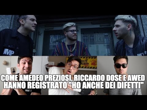 COME AMEDEO PREZIOSI, RICCARDO DOSE E AWED HANNO REGISTRATO "HO ANCHE DEI DIFETTI" | ANTHONY IPANT'S