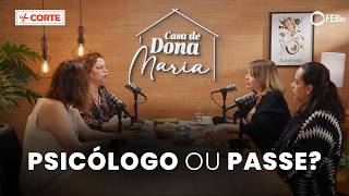 Psicólogo ou Passe? | Casa de Dona Maria