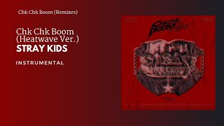 Download lagu Stray Kids - Chk Chk Boom (Heatwave Ver.) | Instrumental mp3 Download lagu Stray Kids - Chk Chk Boom (Heatwave Ver.) | Instrumental mp3