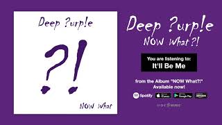 Deep Purple &quot;It&#39;ll Be Me&quot; Official Full Song Stream - Album NOW What?! OUT NOW!