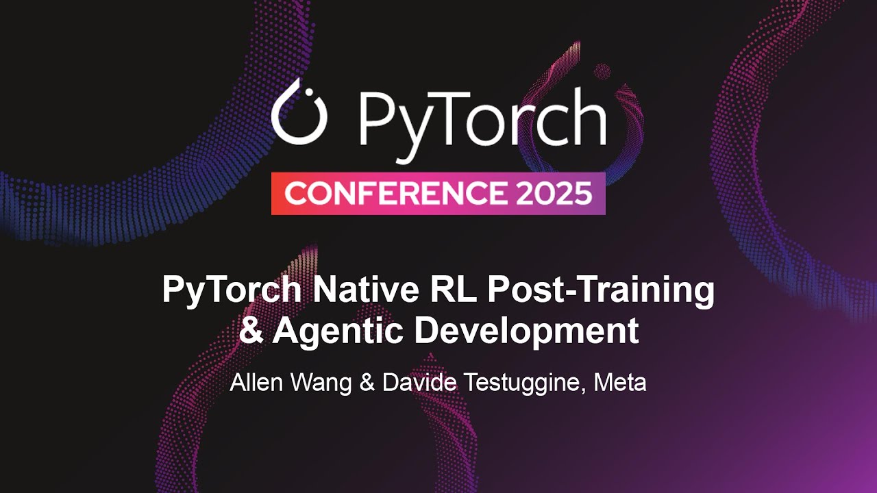 PyTorch-Native Stack for Agents - Allen Wang & Davide Testuggine, Meta