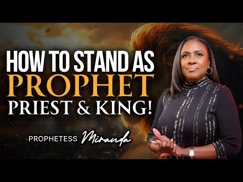 How To Stand As A Prophet, Priest, & King! | Prophetess Miranda Ministries | Nabi' Healing Center