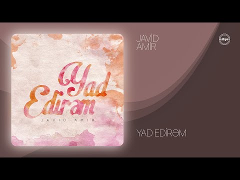Javid Amir — Yad Edirəm (Rəsmi Audio)