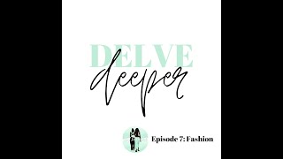 S02E07 | Delve Deeper Into... Fashion!