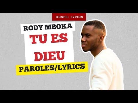 Rody Mboka - Tu es Dieu (Paroles)