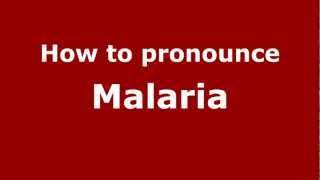 How to pronounce Malaria