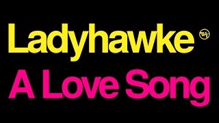 Ladyhawke | A Love Song | Lyrics (Official Lyric Video)