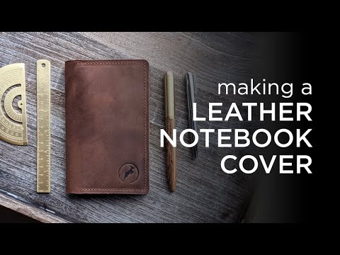 Making a Handmade Leather Notebook Cover from Scratch