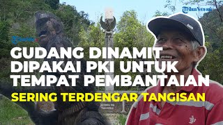 Gudang Dinamit Jepang di Tirtomoyo: Dipakai PKI Untuk Tempat Pembantaian, Sering Terdengar Tangisan