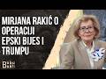 Vanjskopolitička Analitičarka Mirjana Rakić O Operaciji Epski Bijes Trumpu I Međunarodnom Poretk