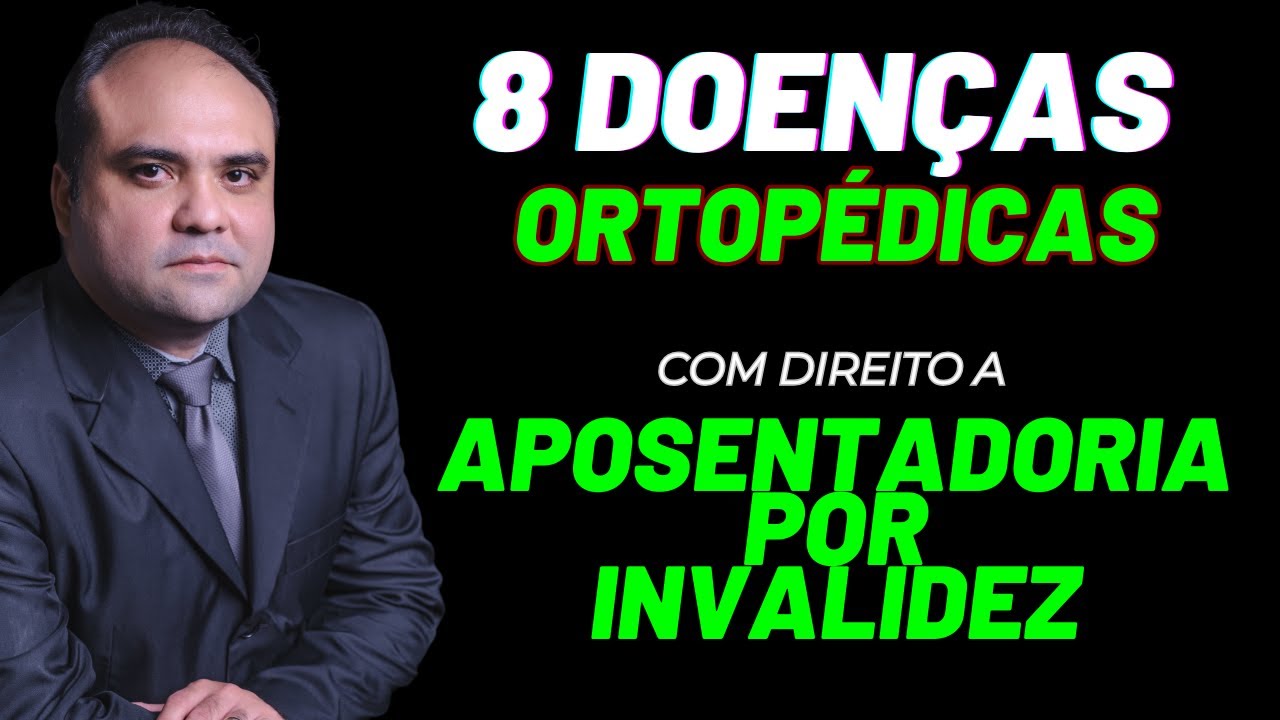 8 doenças ortopédicas que dão direito a APOSENTADORIA POR INVALIDEZ
