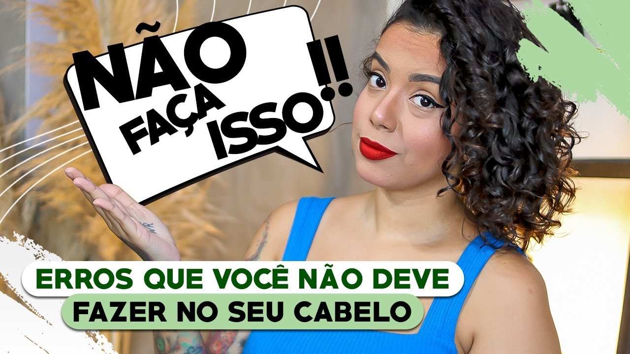 HÁBITOS E ERROS QUE VOCÊ DEVE EVITAR FAZER NO SEU CABELO - Tamires Maia