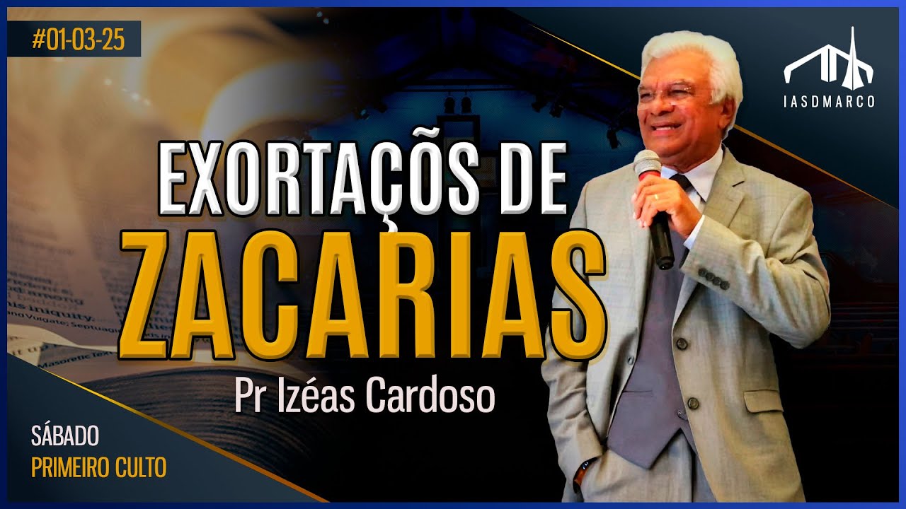 EXORTAÇÕES NO LIVRO DE ZACARIAS |  Pr Izéas Cardoso | Culto de Oração