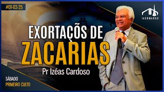 EXORTAÇÕES NO LIVRO DE ZACARIAS |  Pr Izéas Cardoso | Culto de Oração