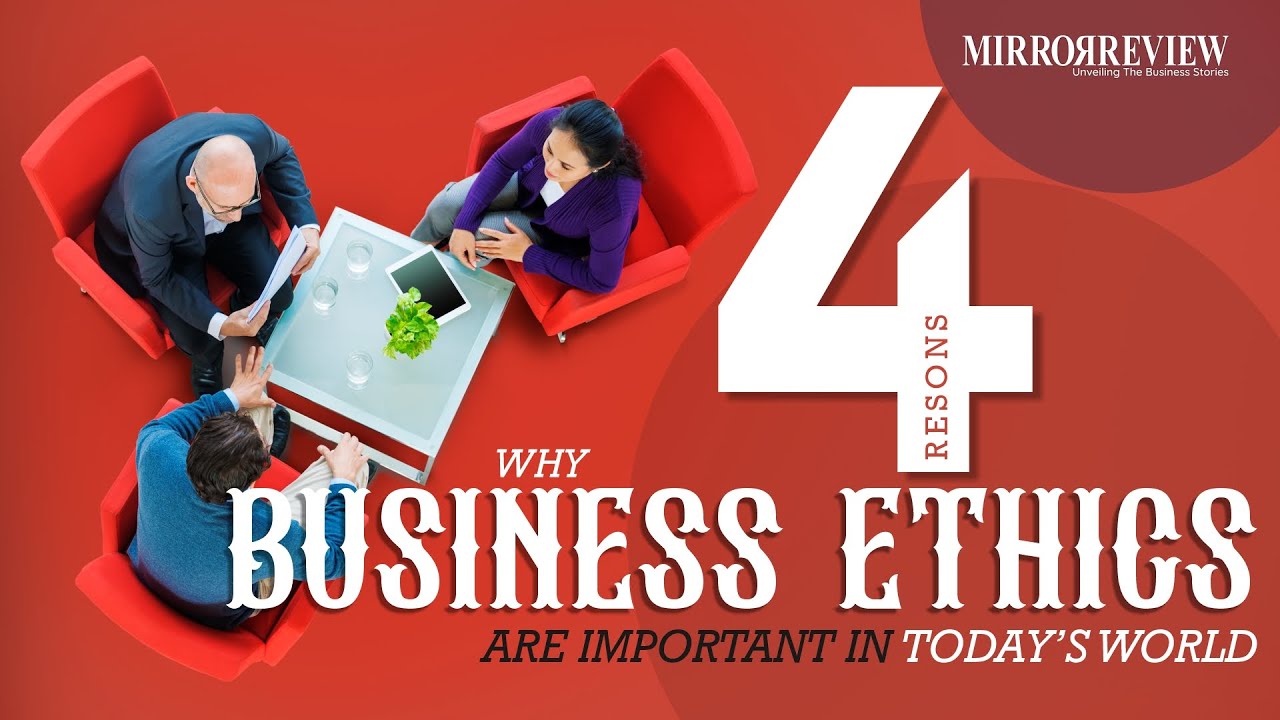 4 Reasons Why Business Ethics are Important in Today’s World | Mirror Review |