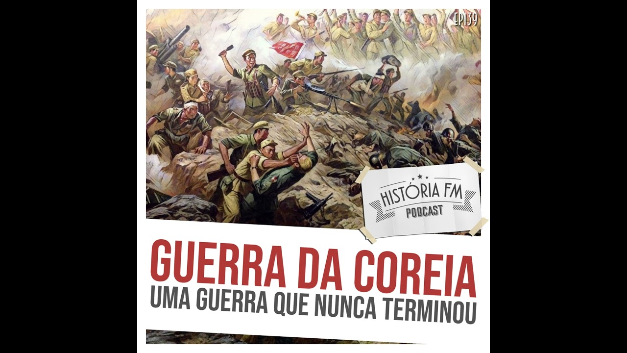 139 Guerra da Coreia: uma guerra que nunca terminou