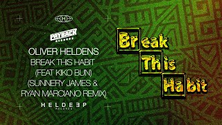 Oliver Heldens - Break This Habit (feat. Kiko Bun) (Sunnery James &amp; Ryan Marciano Remix)