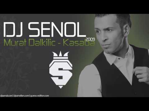 Dj Senol - Murat Dalkilic - Kasaba [2009]