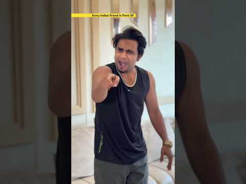 Every Indian Friend Infront Of #shorts