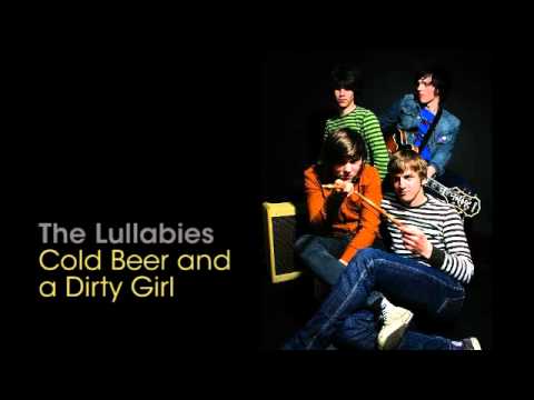 The Lullabies - Cold Beer and a Dirty Girl