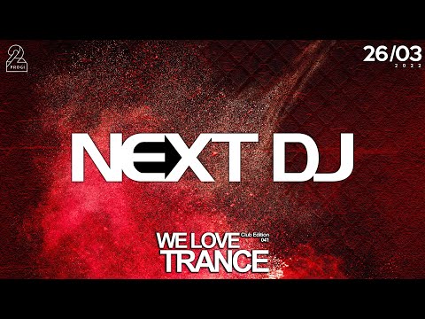Next DJ LIVE @ We Love Trance CE 041 with Sneijder - Classic Stage - 26-03-2022