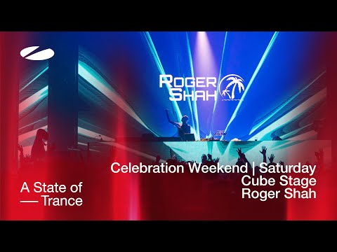 Roger Shah live at A State of Trance Celebration Weekend (Saturday | Cube Stage) [Audio]