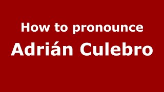 How to pronounce Adrián Culebro