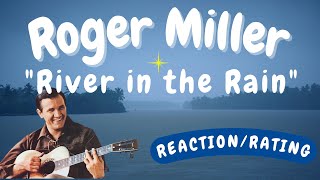 Roger Miller -- River in the Rain  [REACTION/RATING]