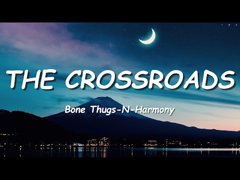Bone Thugs-N-Harmony - The Crossroads (Lyrics)