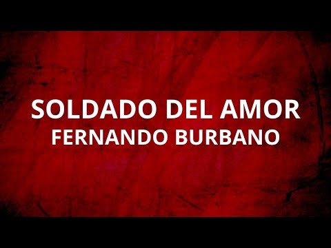 Fernando Burbano -  Soldado del amor