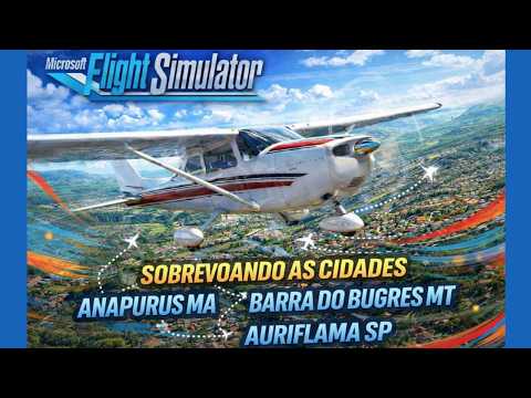 CIDADES DE ANAPURUS MA, BARRA DO BUGRES MT E AURIFLAMA SP NO FLIGHT SIMULATOR 2020