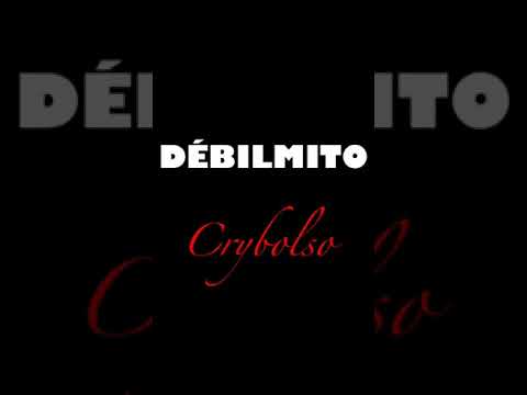 DÉBILMITO CRYBOLSO