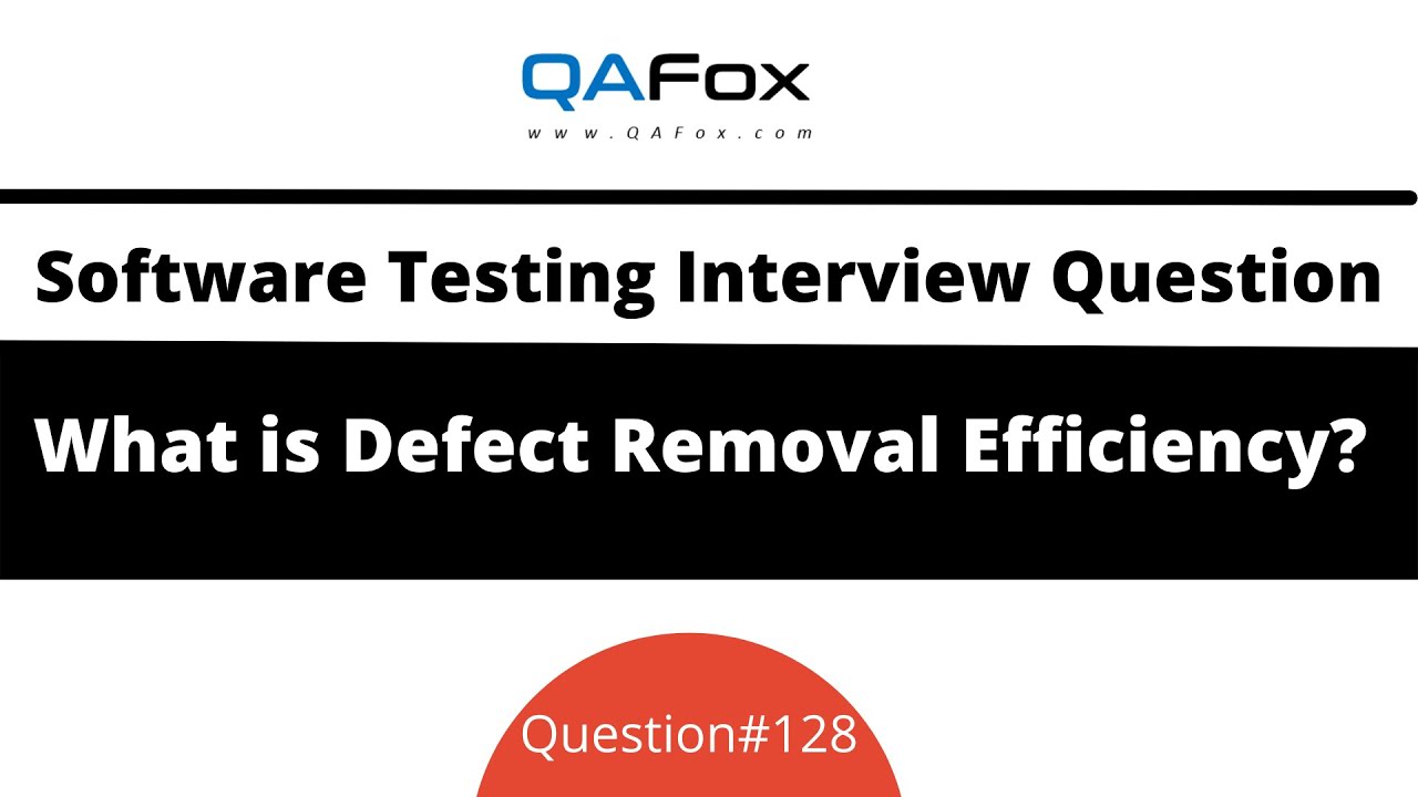 What is Defect Removal Efficiency? (Software Testing Interview Question #128)
