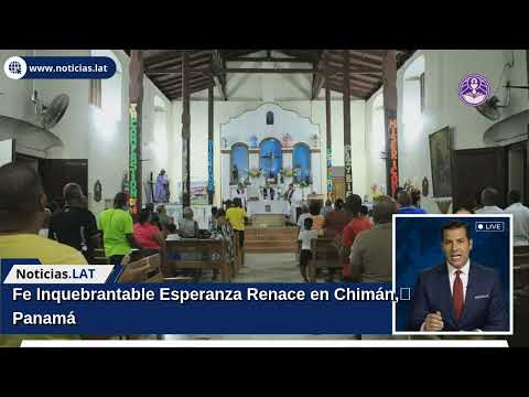 Fe Inquebrantable: Esperanza Renace en Chimán, Panamá