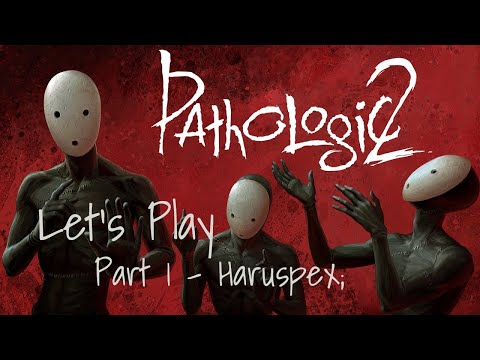 Pathologic 2 LP Part 1 - Haruspex;
