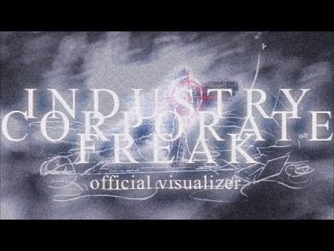 Industry Corporate Freak [official visualizer/stream]