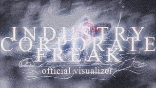 Industry Corporate Freak [official visualizer/stream]