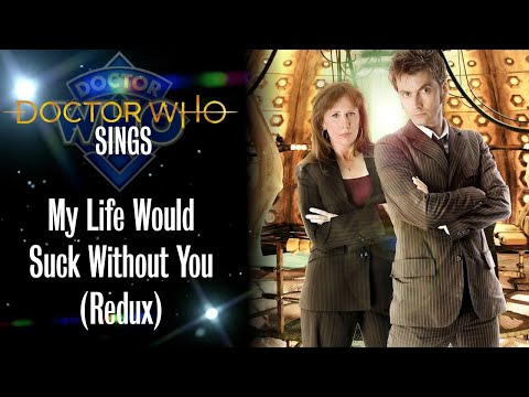 Doctor Who Sings - My Life Would Suck Without You (Redux)