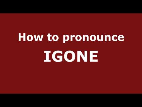 How to Pronounce IGONE in Spanish - PronounceNames.com
