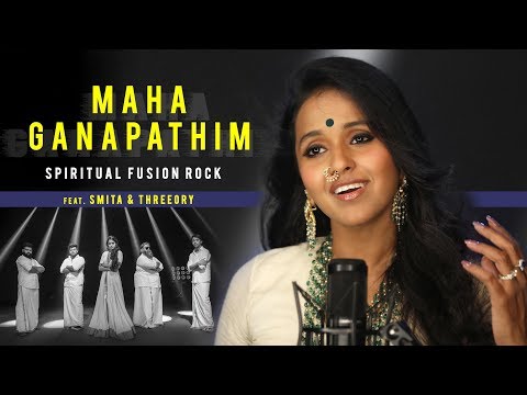 Maha Ganapathim Spiritual Fusion Rock feat. Smita & Threeory
