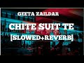 CHITE SUIT TE || GEETA ZAILDAR || [DJ REMIX] [SLOWED REVERB] music of India r2w