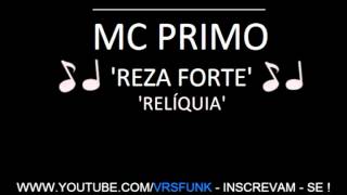 MC PRIMO - ♫ REZA FORTE ♪ [ RELÍQUIA ]
