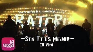 Video Sin Ti Es Mejor de Pavel Núñez