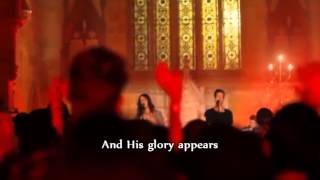 Hillsong Chapel - His Glory Appears - with subtitles/lyrics