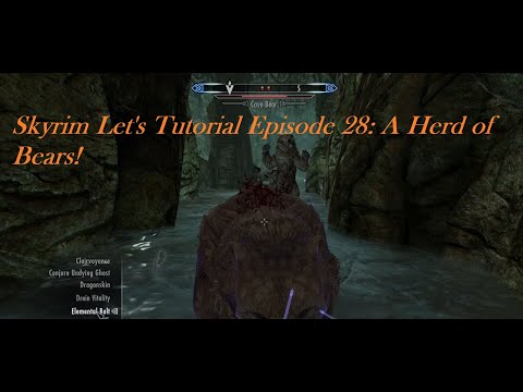 Skyrim Let's Tutorial Episode 28: A Herd of Bears!