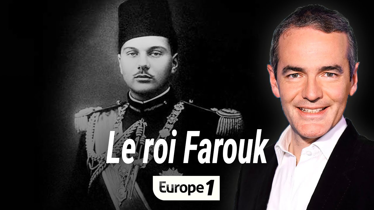 Au cœur de l'histoire : Le roi Farouk (Franck Ferrand)