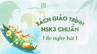 Sách giáo trình HSK3 Chuẩn - File nghe bài 1 HSK3
